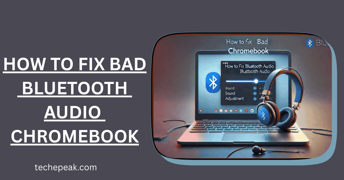Chromebook with Bluetooth headphones connected, displaying a troubleshooting screen for fixing bad Bluetooth audio issues.