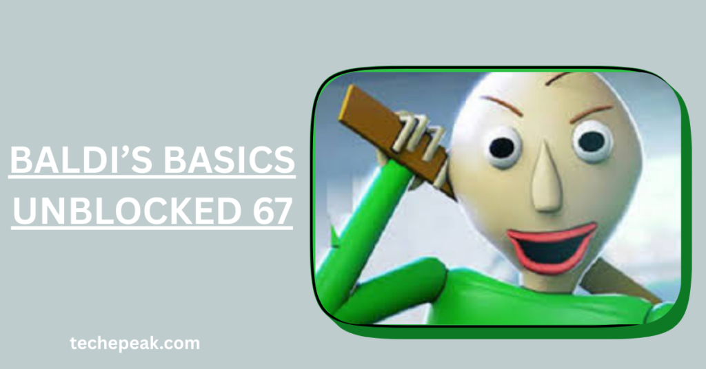 Baldi’s Basics Unblocked 67