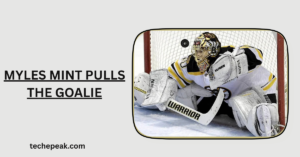 Myles Mint Pulls the Goalie: Understanding a Bold Hockey Strategy