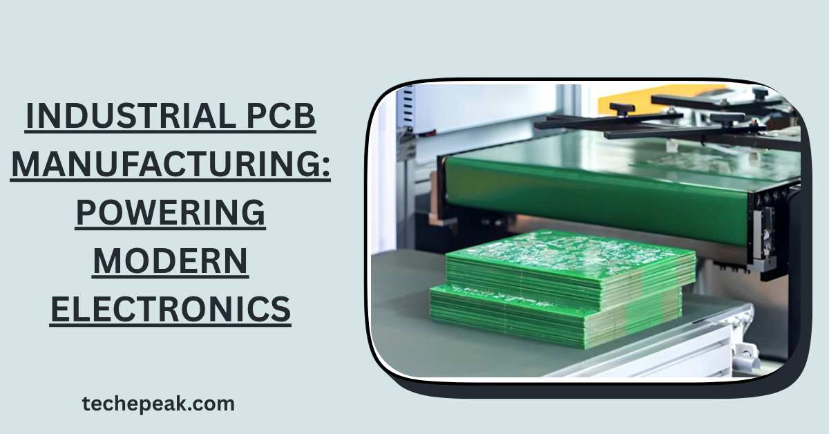 Industrial PCB Manufacturing: Powering Modern Electronics