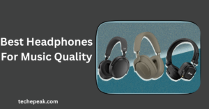 Best Headphones for Music Quality: Top Picks for Pure and Detailed Sound