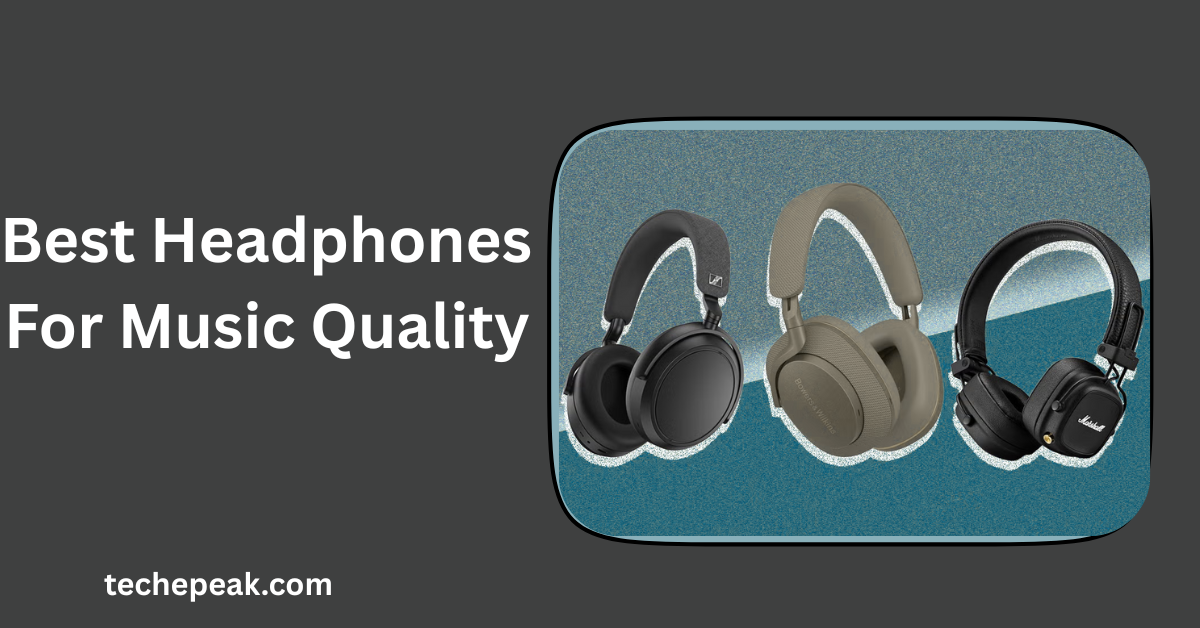 Best Headphones for Music Quality