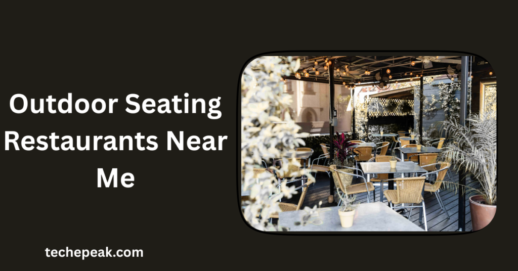 Best Outdoor Seating Restaurants Near Me – Enjoy Dining in the Open Air