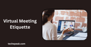 Virtual Meeting Etiquette: The Ultimate Guide for Productivity and Professionalism