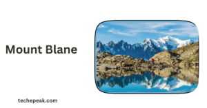Mount Blane: Complete Guide to Hiking, Wildlife, and Geography