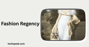 Fashion Regency: The Return of Timeless Elegance