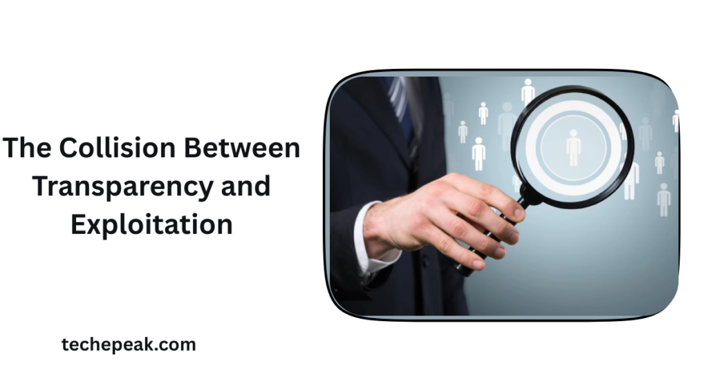 The Collision Between Transparency and Exploitation