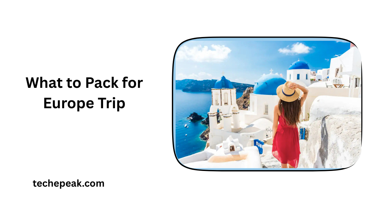 what to pack for Europe trip