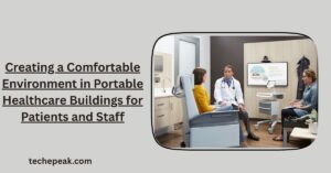 Creating a Comfortable Environment in Portable Healthcare Buildings for Patients and Staff