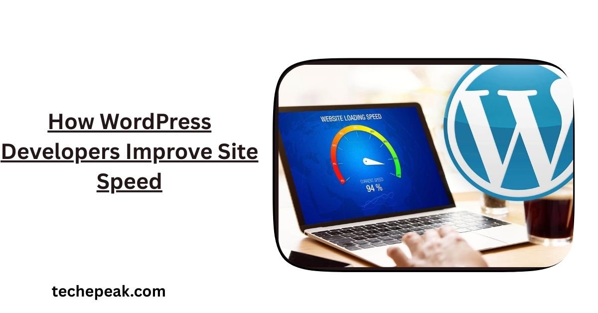 How WordPress Developers Improve Site Speed