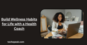 Build Wellness Habits for Life with a Health Coach